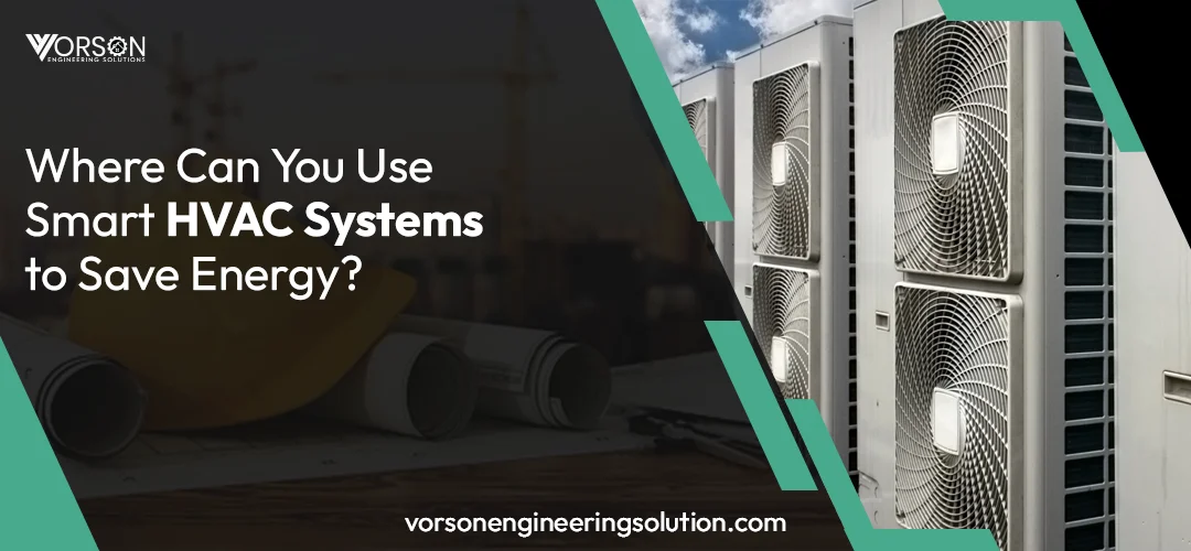 Where Can You Use Smart HVAC Systems to Save Energy?