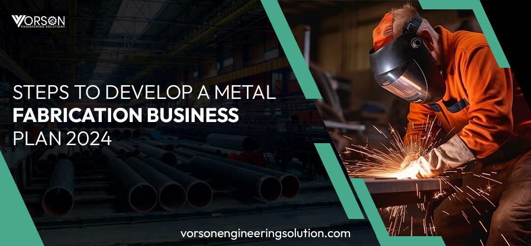 Steps to Develop a Metal Fabrication Business Plan 2024